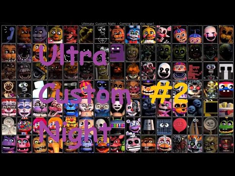 Видео: Играю в Ultra Custom Night. ((2 часть))