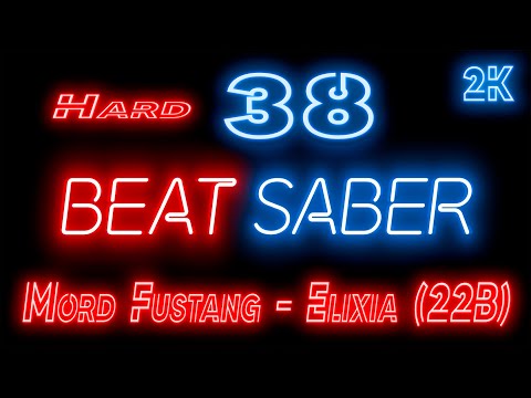 Видео: Beat Saber 🔶 Прохождение кампании 🔶 № 38 Mord Fustang - Elixia (22B) 🔶 HARD 🔶 2k