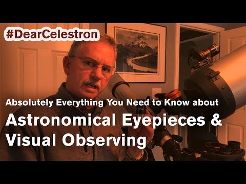 Видео: Абсолютно все, что вам нужно знать об астрономических окулярах и визуальных наблюдениях