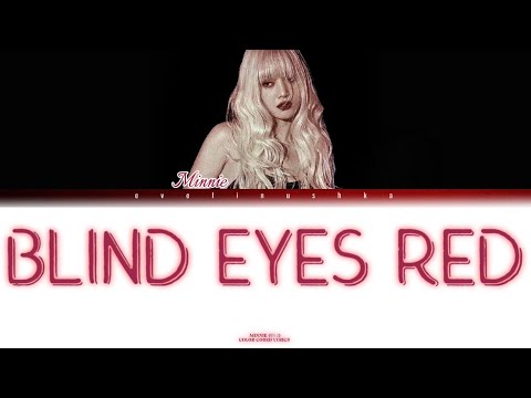 Видео: MINNIE(미니) - ‘Blind Eyes Red’ [COLOR CODED LYRICS/ПЕРЕВОД НА РУССКИЙ]