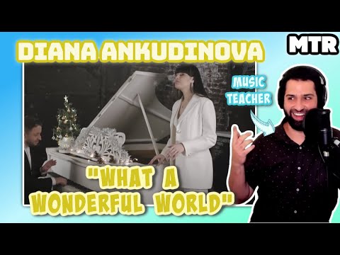 Видео: Diana Ankudinova (Диана Анкудинова) - What A Wonderful World Reactionalysis (reaction) Music Teacher