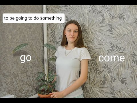 Видео: Граматика в англійській мові. Конструкція "to be going to do something". Дієслова "go" та "come"