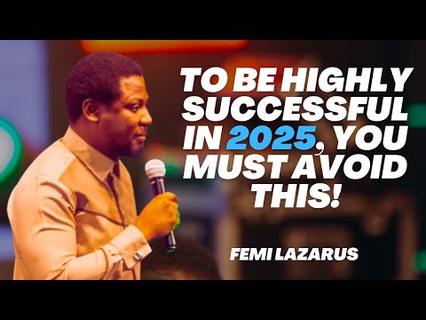 Видео: ЧТОБЫ ДОБИТЬСЯ УСПЕХА В 2025 ГОДУ, ВЫ ДОЛЖНЫ ИЗБЕГАТЬ ЭТОГО - FEMI LAZARUS