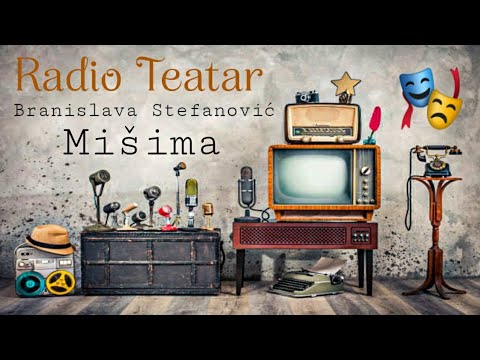Видео: Branislava Stefanović - Mišima (radio drama, радио драма)