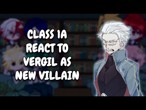 Видео: Класс 1А реагирует на Вергилия как на нового злодея || MHA || DMC || Gacha React