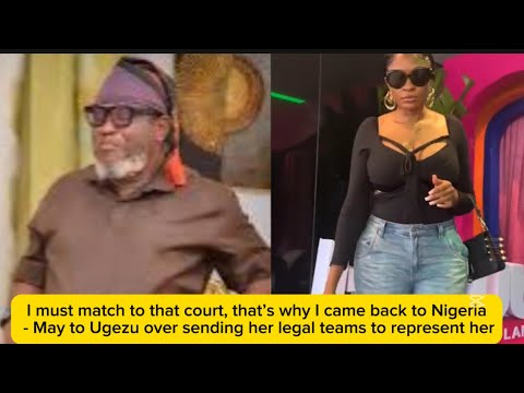 Видео: Я должен соответствовать этому суду, поэтому я вернулся в Нигерию - Мэй к Угезу, чтобы отправить ...