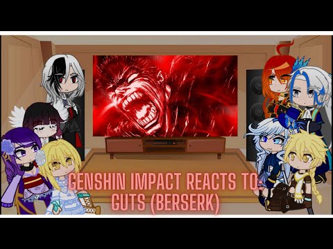 Видео: Genshin Impact реагирует на Guts | Genshin Impact реагирует на Berserk | Читать описание |