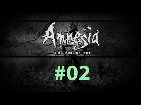 Видео: Amnesia The Dark Descent #02 [План Ж]