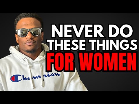 Видео: 8 вещей, которые мужчинам НИКОГДА НЕ СТОИТ ДЕЛАТЬ ради женщины