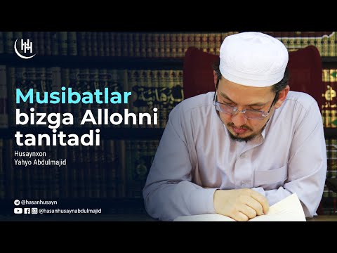 Видео: Musibatlar bizga Allohni eslatadi - Husaynxon Yahyo Abdulmajid I Ҳусайнхон Яҳё Абдулмажид