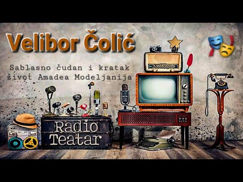 Видео: Velibor Čolić - Sablasno čudan i kratak život Amadea Modeljanija (radio drama, радио драма)