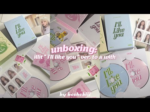 Видео: 🎀 распаковка альбомов illit « i’ll like you » ver. to & with