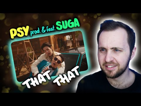 Видео: PSY - That That (feat. SUGA of BTS) // реакция