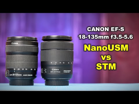 Видео: Обзор Canon EF-S 18-135mm NanoUSM vs STM