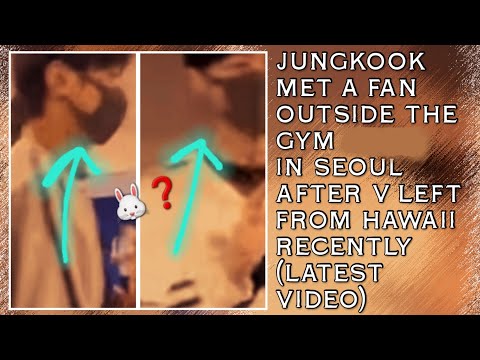 Видео: Ого!😱💋Чонгук встретил фанатку возле спортзала в Сеуле после того, как Ви недавно уехал с Гавайев ...