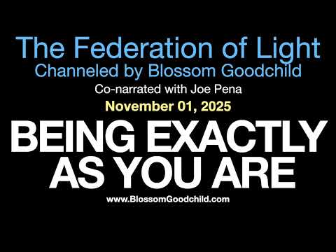 Видео: БЫТЬ ТОЧНО ТАКИМ, КАКОЙ ТЫ ЕСТЬ | Блоссом Гудчайлд, ченнелинг Федерации Света 11 01 25