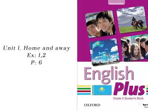 Видео: Unit 1. Home and away /  English Plus ex: 1,2 P: 6 / Ағылшын тілі 5-сынып 1,2- жаттығулар 6-бет