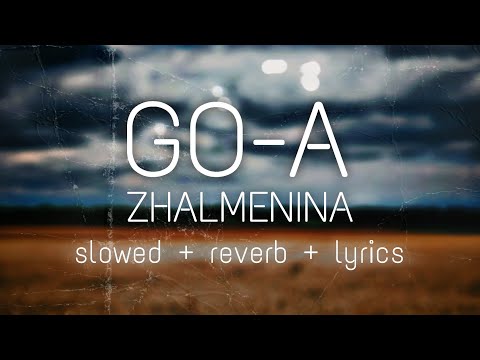 Видео: [slowed + reverb] Go_A - ЖАЛЬМЕНІНА [lyrics]
