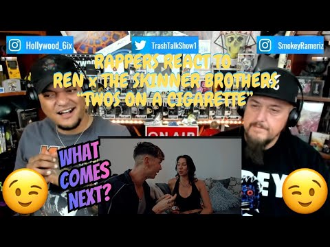 Видео: Реакция рэперов на песню Ren x The Skinner Brothers «Twos On A Cigarette»!!!