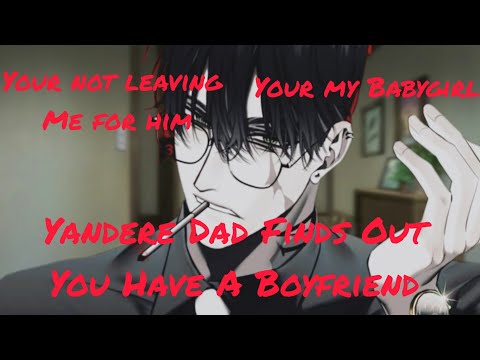 Видео: ASMR: Яндере-папа узнал, что у тебя есть парень [M4F] [Контролирование] [Ревность]