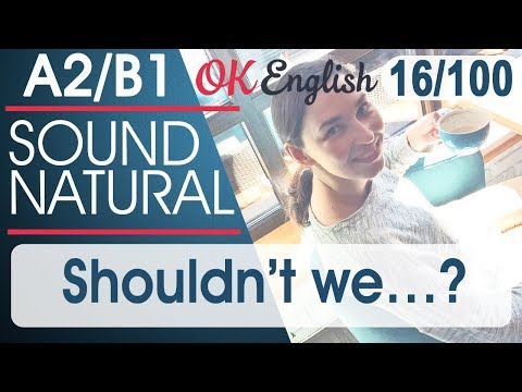 Видео: 16/100 Shouldn't we... ? Разговорный английский язык: 100 популярных английских фраз | OK English