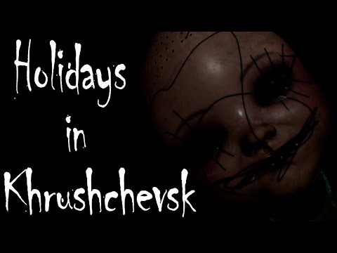 Видео: Holidays in Khrushchevsk - Обзор прохождение - Хоррор игра 2024 - БАБКИ ЖГУТ