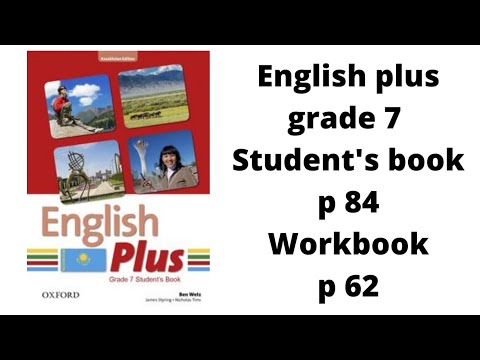 Видео: Ағылшын тілі 7 сынып English Plus Student`s book 84 бет, Workbook 62 бет жауаптарымен