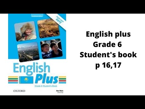 Видео: Ағылшын тілі 6 сынып English Plus Student`s book 16, 17 бет жауаптарымен