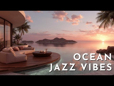 Видео: Ocean Jazz Vibes ~ Расслабляющая Чилаут Лаунж Музыка для Романтических Закатных Вечеров