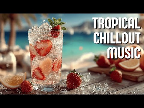 Видео: Тропическая Chillout Музыка для Полного Расслабления на Пляже и Летнего Лаунж Настроения