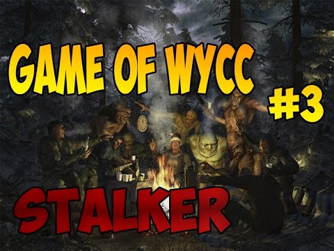 Видео: СМОТРИ КАК НАДО ● GAME OF WYCC [S.T.A.L.K.E.R.] #3