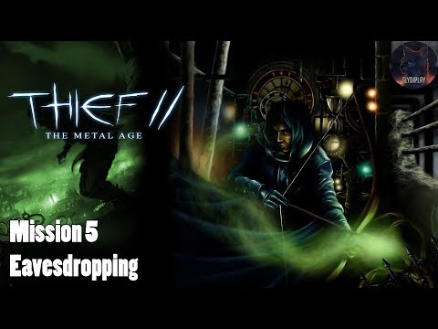 Видео: Thief 2: The Metal Age прохождение Миссия 5 Подслушивание
