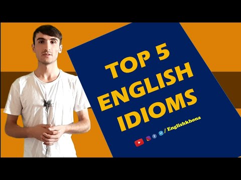 Видео: 5 идиомаи маъмули англисӣ | Top 5 English idioms, забони англиси