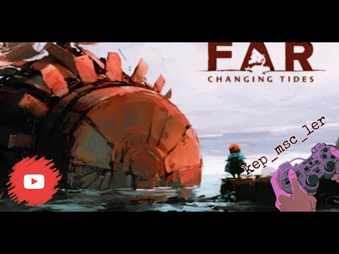 Видео: Far : Changing Tides. Игровой Стрим. Смотрим Игру.