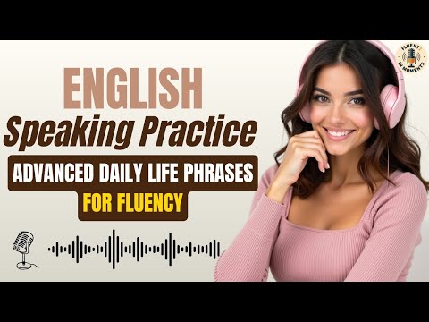 Видео: Продвинутые фразы повседневной жизни для беглого владения языком | Практика аудирования и говорен...