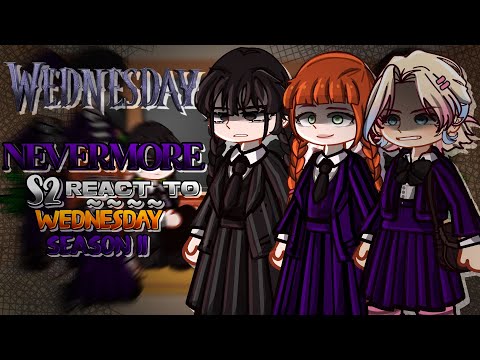 Видео: Ｅ|| Реакция NEVERMORE S2 на WEDNESDAY S2 || Ｅ WEDNESDAY