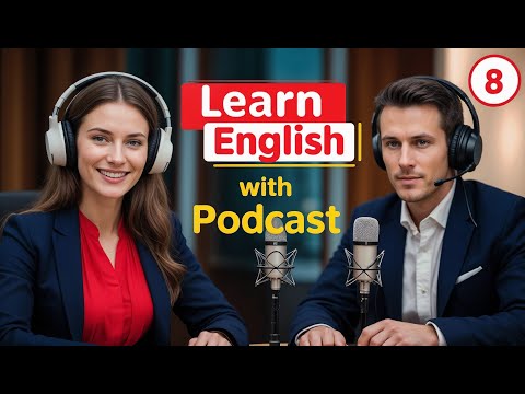Видео: Выучите английский быстро с подкастом «Изучение английского языка», выпуск 8