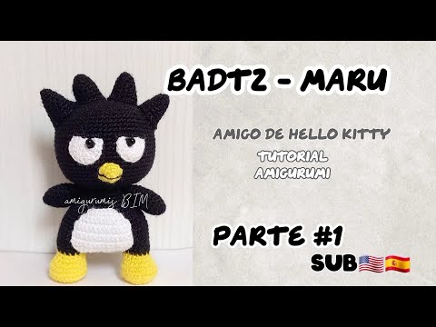 Видео: Бадц-Мару, друг Hello Kitty АМИГУРУМИ /УЧЕБНАЯ ИНФОРМАЦИЯ, часть 1/2SUB🇺🇲🇪🇸