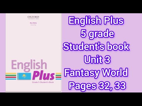 Видео: Ағылшын тілі 5 сынып 32,33 бет. English Plus 5 grade Student's book Module 3 page 32, 33