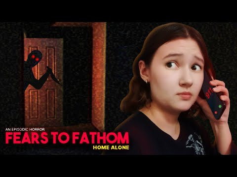 Видео: ОДНА ДОМА (ИЛИ НЕТ?) ➤ Fears to Fathom - Home Alone