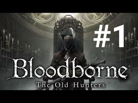 Видео: Bloodborne DLC The Old Hunters Прохождение: Часть 1 - Начало [PS4]