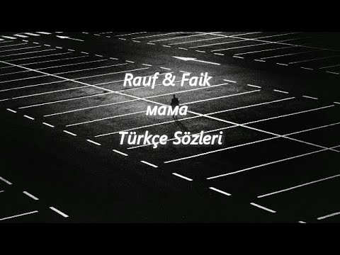 Видео: Rauf Faik - мама (Türkçe Sözleri)