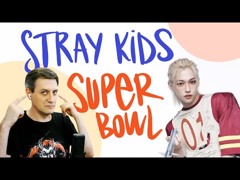Видео: Честная реакция на Stray Kids — Super Bowl