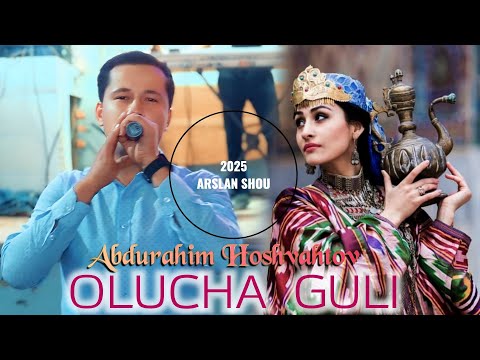 Видео: OLUCHA GULI - ABDURAYIM HUSHVAHTOV 💥 ОЛУЧА ГУЛИ - АБДУРАЙИМ ХУШВАХТОВ 2025