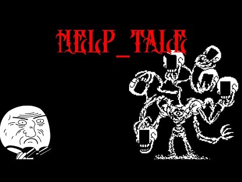 Видео: ЧТО ЗА ФИГНЯ ЗДЕСЬ ПРОИСХОДИТ??? (Help_Tale)