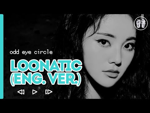 Видео: ODD EYE CIRCLE – Loonatic (English Version) ( перевод + color coded lyrics )