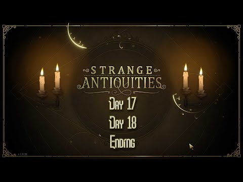 Видео: Странный антиквариат: день 17, день 18 + концовка | Strange Antiquities