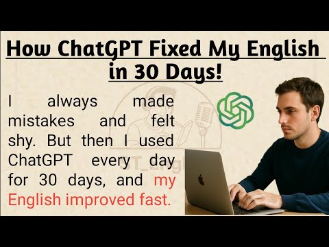 Видео: Как ChatGPT исправил мой английский за 30 дней