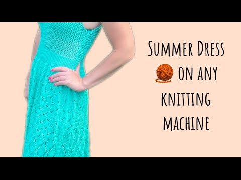 Видео: 🔥 Летнее Платье на вязальной машине 👗 Summer Dress on any knitting machine 🧶