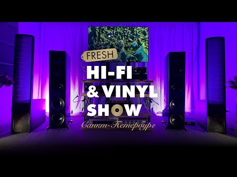 Видео: БОЛЬШОЙ РЕПОРТАЖ с выставки Fresh Hi-Fi & Vinyl Show в Санкт-Петербурге 2023